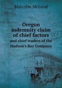 Oregon Indemnity Claim Of Chief Factors And Chief Traders Of The Hudson'S Bay Company