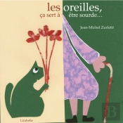 Oreilles, Ca Sert A Etre Sourde !