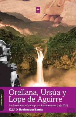 Bertrand.pt - Orellana, Ursúa Y Lope De Aguirre