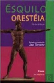 Orestéia Trilogia: Agamêmnon; Coéforas; Eumênides