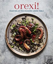 Orexi! Feasting At The Modern Greek Table