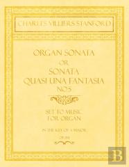 Organ Sonata Or Sonata Quasi Una Fantasia No.5 - Set To Music For Organ In The Key Of A Major - Op.159