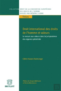 Bertrand.pt - Organes Internationaux De Protection Des Droits De L'Homme: Le Recours Aux Valeurs Dans La Jurisprud
