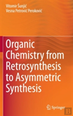 Bertrand.pt - Organic Chemistry From Retrosynthesis To Asymmetric Synthesis