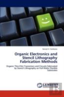 Organic Electronics And Stencil Lithography Fabrication Methods