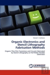 Organic Electronics And Stencil Lithography Fabrication Methods