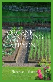 Organic Gardening For Everyone