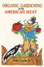 Organic Gardening In The American West