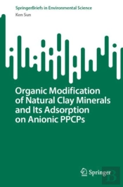 Organic Modification Of Natural Clay Minerals And Its Adsorption On Anionic Ppcps