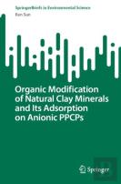Organic Modification Of Natural Clay Minerals And Its Adsorption On Anionic Ppcps