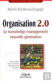 Organisation 2.0 ; Le Knowledge Management Nouvelle Génération