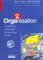 Organisation ; 2e Pro Bep Des Metiers Du Secretariat Et De La Comptabilite ; Livre De L'Eleve ; Edition 2002