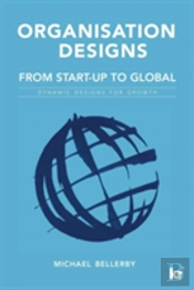 Organisation Designs Organisation Designs From Start-Up To Global: Dynamic Designs For Growth