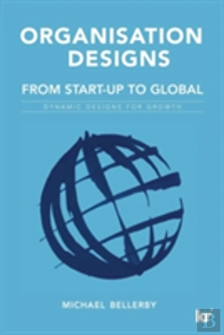 Bertrand.pt - Organisation Designs Organisation Designs From Start-Up To Global: Dynamic Designs For Growth
