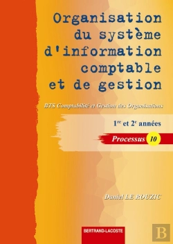 Bertrand.pt - Organisation Du Système D'Information Comptable Et De Gestion ; Processus 10 ; Bts Comptabilité Et Gestion Des Organisations, 1ère Et 2ème Années ; Livre De L'Élève (Édition 2010)