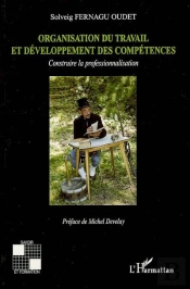 Organisation Du Travail Et Développement Des Compétences ; Construire La Professionnalisation