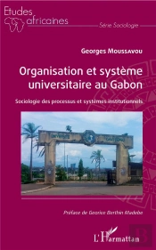 Organisation Et Système Universitaire Au Gabon ; Sociologie Des Processus Et Systemes Institutionnels