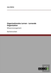Organisationales Lernen - Lernende Organisation