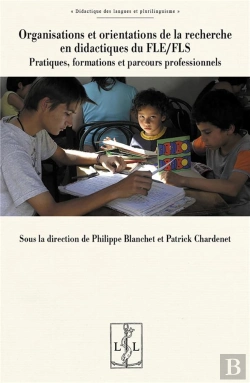 Bertrand.pt - Organisations Et Orientations De La Recherche En Didactiques Du Fle/Fls : Pratiques, Formations Et P