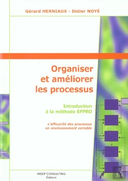 Bertrand.pt - Organiser Et Ameliorer Les Processus ; Introduction A La Methode Efpro