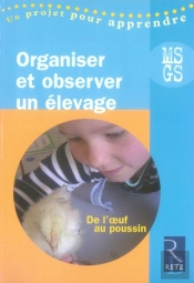 Organiser Et Concevoir Un Élevage ; De L'Oeuf Au Poussin