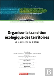 Organiser La Transition Écologique Des Territoires : De La Stratégie Au Pilotage