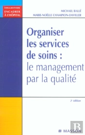 Organiser Les Services De Soins : Le Management Par La Qualite