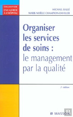 Bertrand.pt - Organiser Les Services De Soins : Le Management Par La Qualite