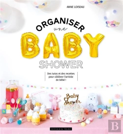 Bertrand.pt - Organiser Une Baby Shower - Des Tutos Et Des Recettes Pour Celebrer L'Arrivee De Bebe !