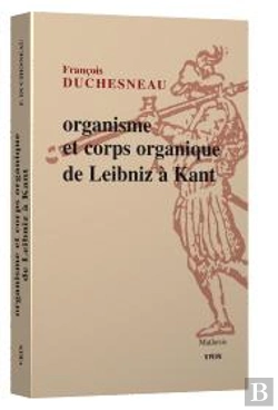 Bertrand.pt - Organisme Et Corps Organique, De Leibniz À Kant