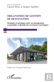 Organismes De Gestion De Destination : Stratégies Et Pratiques Pour Un Management Responsable Et Durable Des Territoires Touristiques