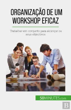 Bertrand.pt - Organização De Um Workshop Eficaz