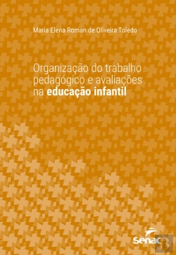 Bertrand.pt - Organização Do Trabalho Pedagógico E Avaliações Na Educação Infantil
