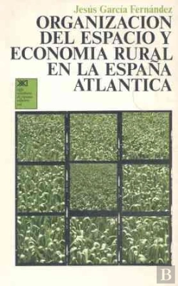 Bertrand.pt - Organización Del Espacio Y Economía Rural En La España Atlántica