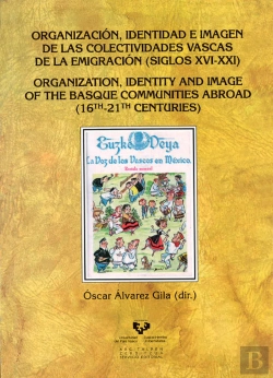 Bertrand.pt - Organización, Identidad E Imagen De Las Colectividades Vascas De La Emigración (Siglos Xvi-Xxi)