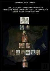 Organización Territorial De España. Desde Los Reyes Católicos Hasta La Transición Breve Recorrido Hi