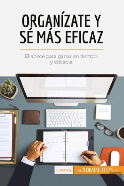 Bertrand.pt - Organizate Y Sé Mas Eficaz : El Abecé Para Ganar En Tiempo Y Eficacia