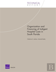 Organization And Financing Of Hospital Care For Indigents In South Florida