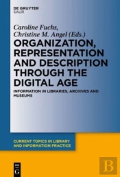 Organization, Representation And Description Through The Digital Age