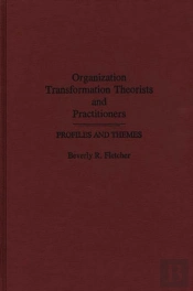 Organization Transformation Theorists And Practitioners