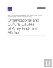 Organizational And Cultural Causes Of Army First-Term Attrition