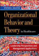 Organizational Behavior And Theory In Healthcare: Leadership Perspectives And Management Applications