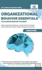 Organizational Behavior Essentials You Always Wanted To Know