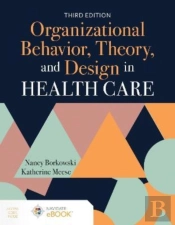 Organizational Behavior, Theory, And Design In Health Care