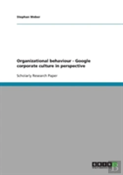 Bertrand.pt - Organizational Behaviour - Google Corporate Culture In Perspective