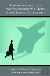 Organizational Ethics And Stakeholder Well-Being In The Business Environment