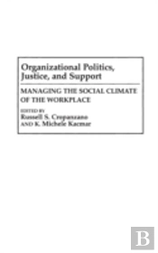 Organizational Politics, Justice, And Support