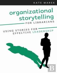 Organizational Storytelling For Librarians