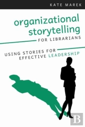 Organizational Storytelling For Librarians