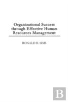 Organizational Success Through Effective Human Resources Management